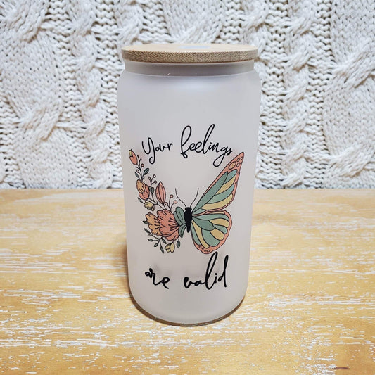 Your Feelings Are Valid - 16oz Glass Can Cup